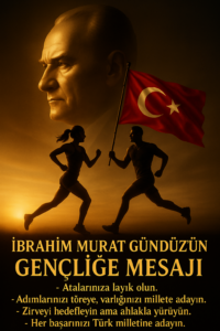 İbrahim Murat Gündüz’den 19 Mayıs’a Özel Mesaj: “Atatürk’ün Emanetine Töreyle Sahip Çıkın”