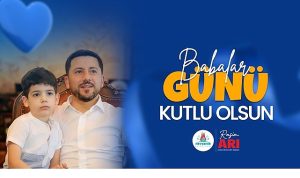 Belediye Başkanımız Rasim Arı’nın Babalar Günü Mesajı