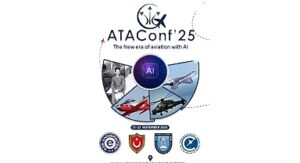 “Havacılık Teknolojileri ve Uygulamaları Konferansı” havacılık sektörünü bir araya getirecek