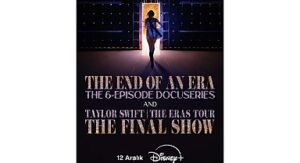 Taylor Swift’in ‘The Eras Tour’unun Son Konserini Taçlandırdığı Film